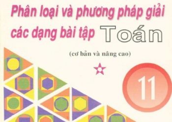 Phân Loại Và Phương Pháp Giải Các Dạng Bài Tập Toán 11 Trọn Bộ Tập 1,2 pdf