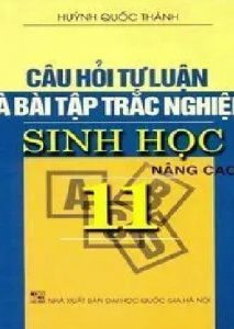 Câu Hỏi Tự Luận Và Bài Tập Trắc Nghiệm Sinh Học 11 Nâng Cao pdf