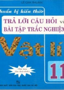Chuẩn Bị Kiến Thức Trả Lời Câu Hỏi Và Bài Tập Trắc Nghiệm Vật Lý 11 pdf