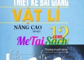 Thiết Kế Bài Giảng Vật Lý 12 Nâng Cao pdf