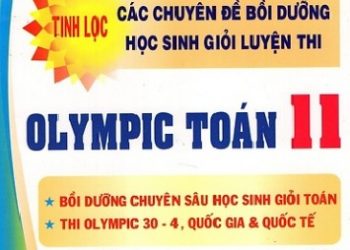 Tinh Lọc Các Chuyên Đề Bồi Dưỡng Học Sinh Giỏi Luyện Thi Olympic Toán 11Huỳnh Công Thái, Văn Phú Quốc pdf