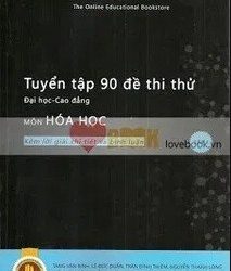 Tuyển Tập 90 Đề Thi Thử Đại Học - Cao Đẳng Môn Hóa Học Tuyển Tập 90 Đề Thi Thử Đại Học – Cao Đẳng Môn Hóa Học pdf