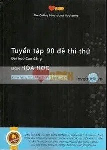 Tuyển Tập 90 Đề Thi Thử Đại Học - Cao Đẳng Môn Hóa Học Tuyển Tập 90 Đề Thi Thử Đại Học – Cao Đẳng Môn Hóa Học pdf