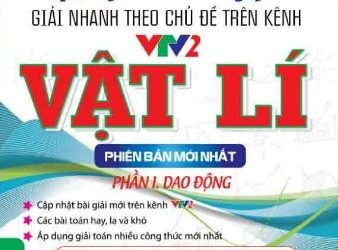 Tuyệt Phẩm Công Phá Giải Nhanh Theo Chủ Đề Vật Lí Trên VTV2 pdf