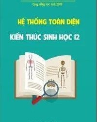 Hệ thống toàn diện kiến thức Sinh học 12 pdf