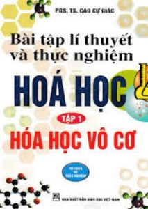 Bài tập lý thuyết và thực nghiệm Hóa học – Tập 1: Hóa học Vô cơ pdf