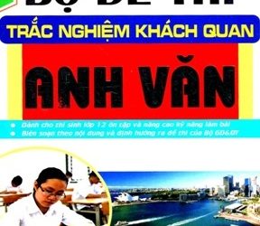 Bộ đề thi trắc nghiệm khách quan Anh Văn pdf