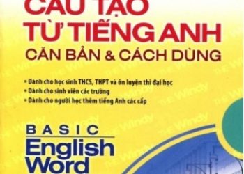 Cấu Tạo Từ Tiếng Anh Căn Bản và Cách Dùng pdf