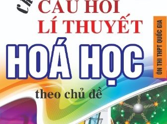 Chinh Phục Câu Hỏi Lý Thuyết Hóa Học Theo Chủ Đề pdf