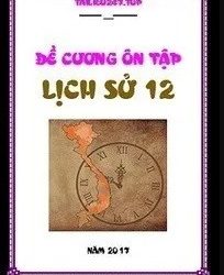 Đề cương ôn tập môn Lịch sử lớp 12 pdf