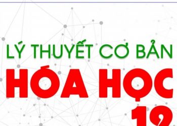 Lý thuyết cơ bản Hóa học Lớp 12pdf