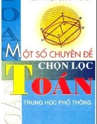 Một Số Chuyên Đề Chọn Lọc Toán THPT pdf
