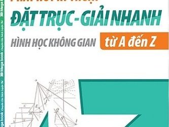 Phát Huy Kỹ Thuật Đặt Trục – Giải Nhanh Hình Học Không Gian Từ A – Z pdf