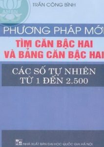 Phương Pháp Mới Tìm Căn Bậc Hai Và Bảng Căn Bậc Hai Các Số Tự Nhiên Từ 1 Đến 2500 pdf