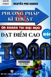 Phương Pháp Và Kĩ Thuật Ôn Nhanh Thi Đại Học Đạt Điểm Cao Môn Toán pdf