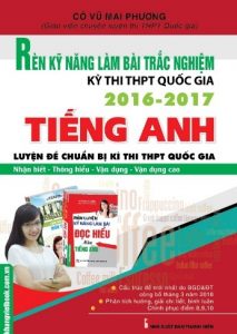 Rèn Kỹ Năng Làm Bài Trắc Nghiệm Kỳ Thi THPT Quốc Gia Tiếng Anh 2016-2017 pdf