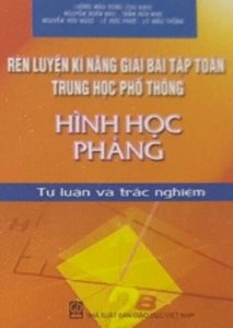 Rèn Luyện Kĩ Năng Giải Bài Tập Toán THPT: Hình Học Phẳng pdf