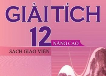 Sách Giáo Viên Giải Tích 12 Nâng Cao pdf