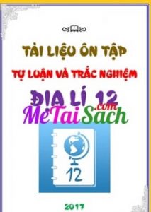 Tài liệu ôn tập tự luận và trắc nghiệm Địa lí 12 pdf