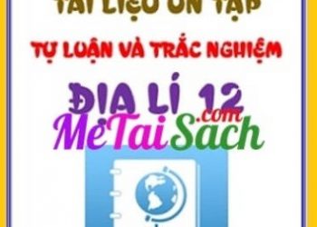 Tài liệu ôn tập tự luận và trắc nghiệm Địa lí 12 pdf