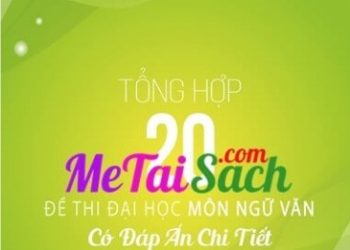 Tổng hợp 20 đề thi Đại học môn Ngữ Văn có đáp án chi tiết pdf