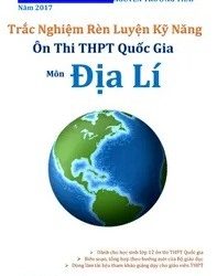 Trắc Nghiệm Rèn Luyện Kỹ Năng Ôn Thi THPT Quốc Gia Môn Địa Lí pdf