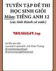 Tuyển tập đề thi học sinh giỏi môn Tiếng Anh từ các tỉnh thành cả nước PDF