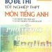 Bộ Đề Thi Tốt Nghiệp THPT Môn Tiếng Anh pdf