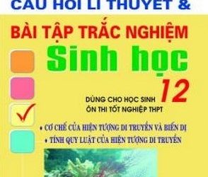 Câu Hỏi Lý Thuyết và Bài Tập Trắc Nghiệm Sinh Học 12 pdf