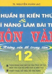 Chuẩn Bị Kiến Thức và Kỹ Năng Làm Bài Thi Môn Văn 12 pdf