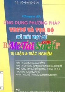 Chuyên Đề Ứng Dụng Phương Pháp Vectơ Và Tọa Độ Để Giải Một Số Bài Toán Sơ Cấp pdf