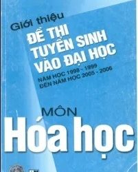 Giới Thiệu Đề Thi Tuyển Sinh Vào Đại Học Năm Học 1998-1999 Đến 2005-2006 Môn Hóa Học pdf