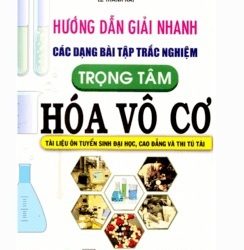 Hướng Dẫn Giải Nhanh Các Dạng Bài Tập Trắc Nghiệm Trọng Tâm Hóa Vô Cơ pdf