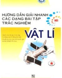 Hướng Dẫn Giải Nhanh Các Dạng Bài Tập Trắc Nghiệm Vật Lý Tập 1 pdf