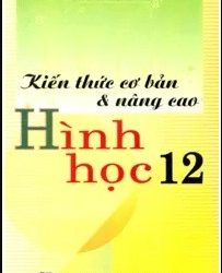 Kiến Thức Cơ Bản và Nâng Cao Hình Học 12 pdf