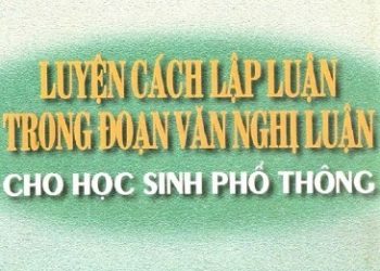 Luyện Cách Lập Luận Trong Đoạn Văn Nghị Luận Cho Học Sinh Phổ Thông pdf