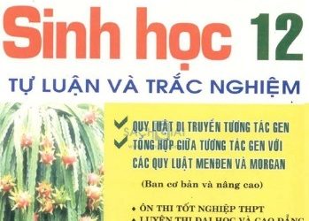 Lý Thuyết Và Bài Tập Sinh Học 12 Tự Luận Và Trắc Nghiệm pdf