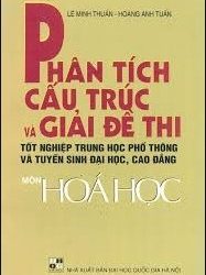 Phân Tích Cấu Trúc Và Giải Đề Thi Tốt Nghiệp THPT Và TSĐH Môn Hóa Học pdf