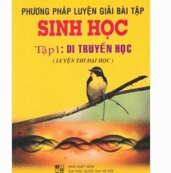 Phương Pháp Luyện Giải Bài Tập Sinh Học Tập 1: Di Truyền Học pdf