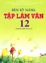 Rèn Kỹ Năng Tập Làm Văn 12 Nâng Cao pdf