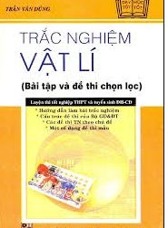 Trắc Nghiệm Vật Lý Bài Tập Và Đề Thi Chọn Lọc pdf