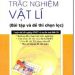 Trắc Nghiệm Vật Lý Bài Tập Và Đề Thi Chọn Lọc pdf