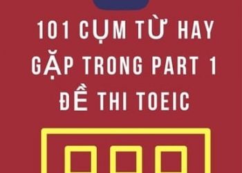 101 Cụm Từ Hay Gặp Trong PART 1 TOEIC Miêu Tả Tranh pdf