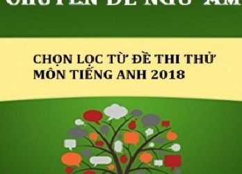 133 Bài Tập Chuyên Đề Ngữ Âm Chọn Lọc Từ Đề Thi Thử Tiếng Anh 2018 pdf