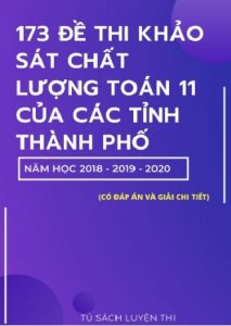 173 Đề Thi Khảo Sát Chất Lượng Toán 11 Của Các Tỉnh Thành Phố 2018-2019-2020 pdf