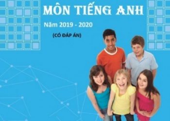 30 Đề Thi Vào Lớp 10 Môn Tiếng Anh Năm 2019- 2020 pdf