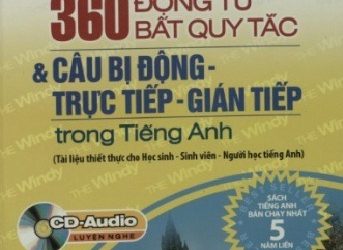360 Động Từ Bất Quy Tắc Và Câu Bị Động – Trực Tiếp – Gián Tiếp Trong Tiếng Anh pdf
