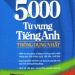 5000 Từ Vựng Tiếng Anh Thông Dụng Nhất pdf