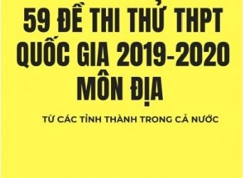 59 Đề Thi Thử THPT Quốc Gia 2019-2020 Môn Địa Lí pdf