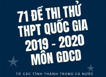 71 Đề Thi Thử THPT Quốc Gia 2019-2020 Môn GDCD pdf